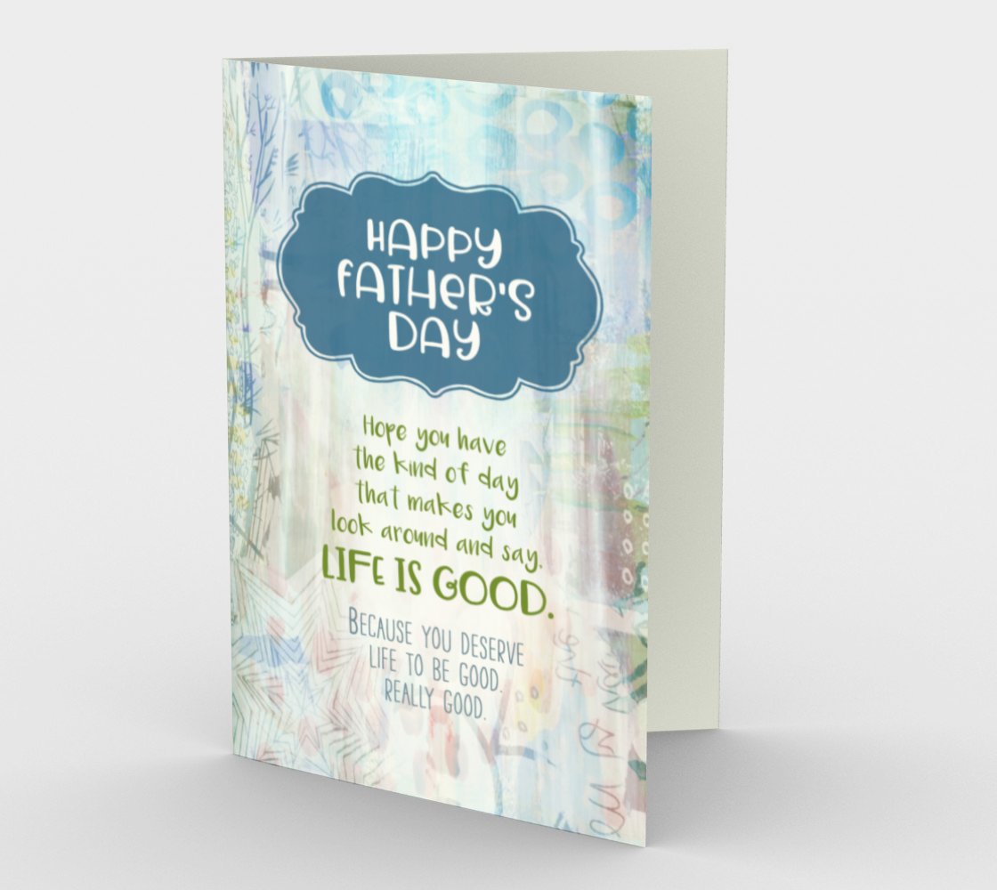 1150. Life is Good Father's Day Card by DeloresArt